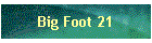 Big Foot 21