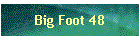 Big Foot 48