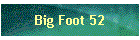 Big Foot 52