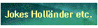 Jokes Holl�nder etc.