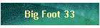 Big Foot 33